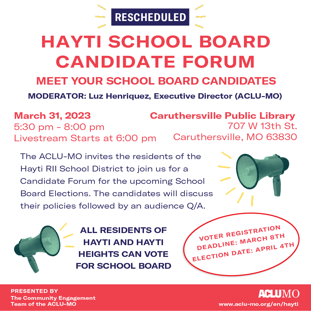 A graphic that reads yati School Board Candidate Forum March 31, 2023 starting at 5:30 p.m. at the Caruthersville Public Library. Livestream starts at 6 p.m. and the link will be listed on the ACLU of Missouri's Facebook page.